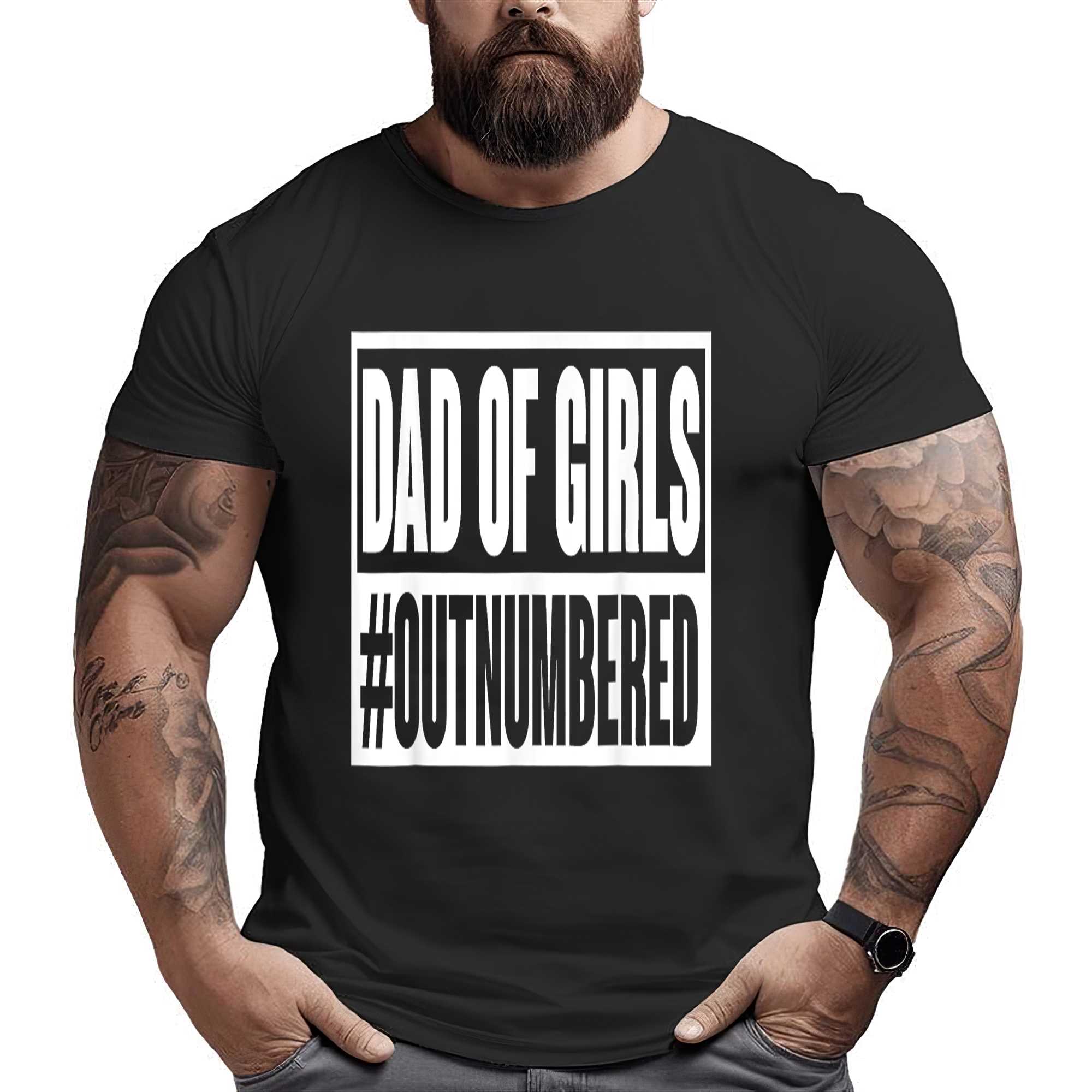 Dad Of Girls Outnumbered Hashtag Funny Girl Dads Dad Memes T-shirt