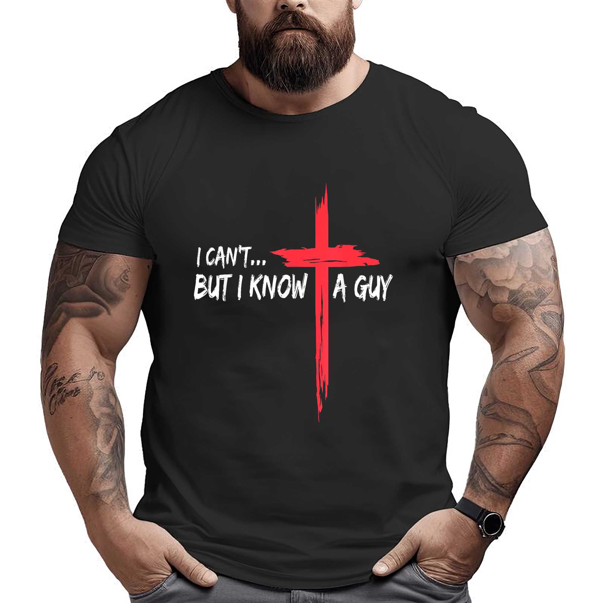 I Can’t But I Know A Guy Jesus Cross Funny Christian T-shirt