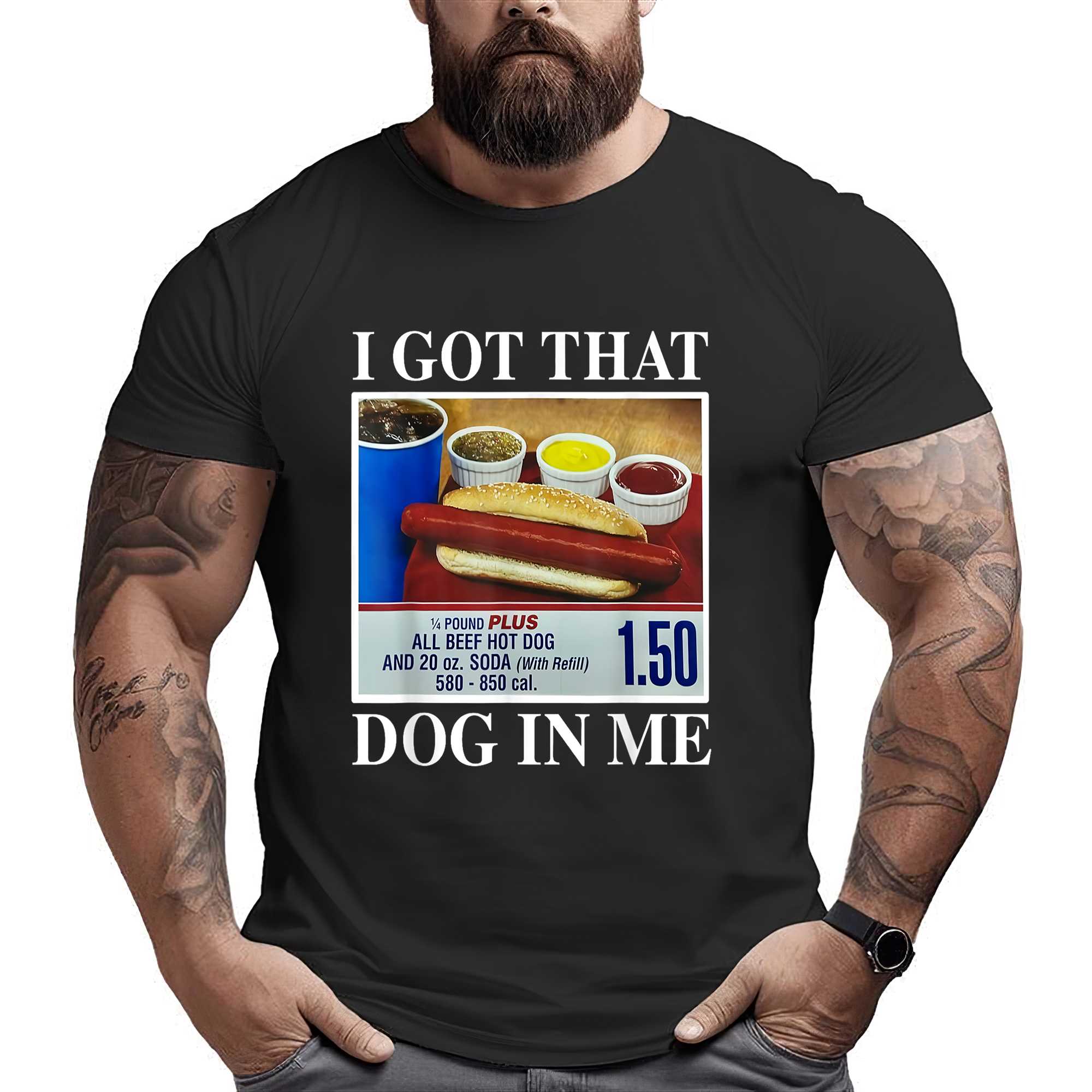 I Got That Dog In Me Funny Hot Dogs Combo Gifts Men Women T-shirt