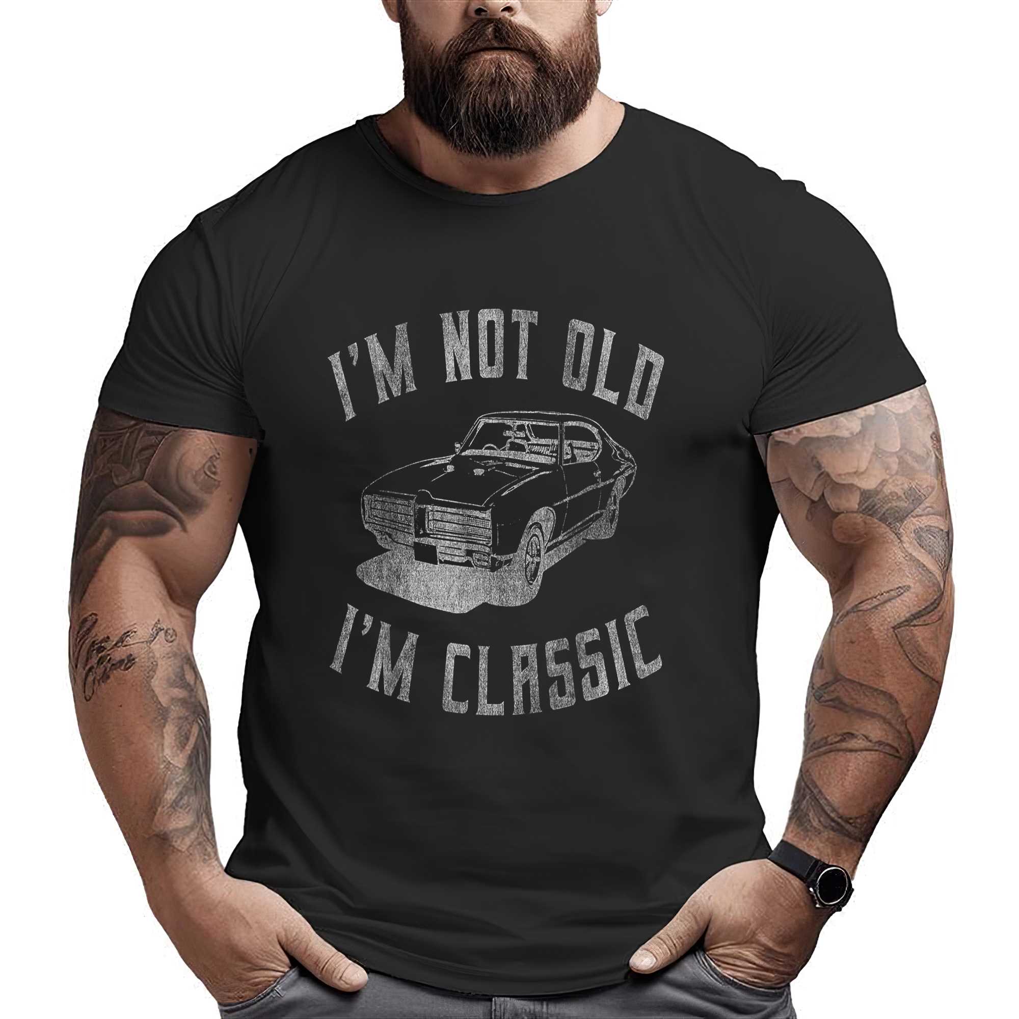 I’m Not Old I’m Classic Funny Car Graphic – Mens Womens Short Sleeve T-shirt