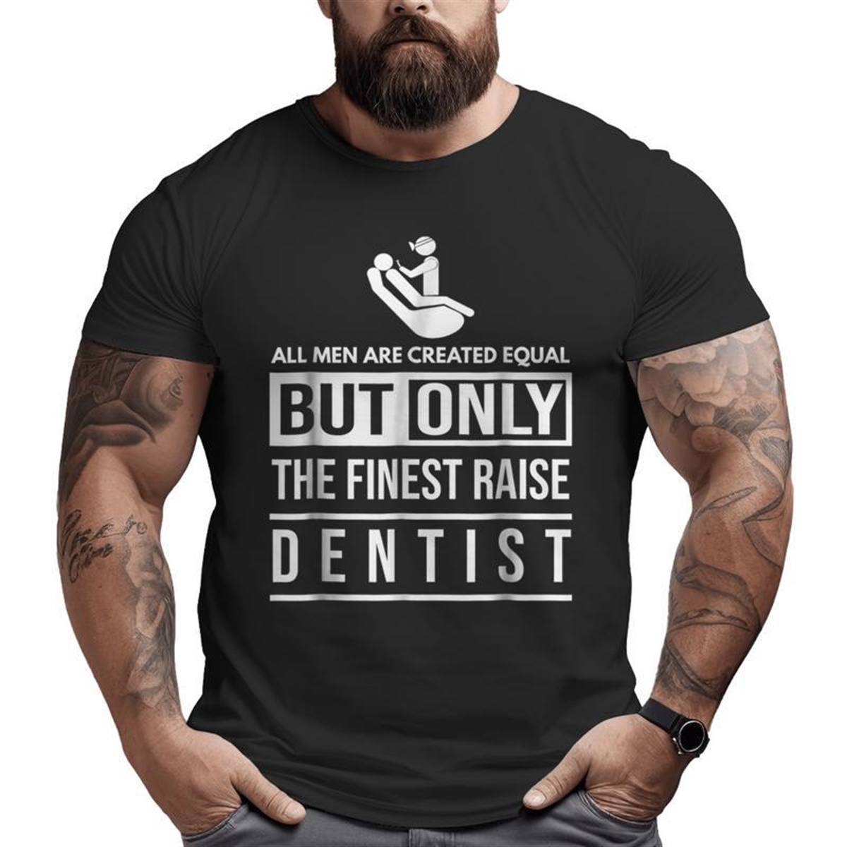 All Men Are Created Equal T Father Of A Dentist Big And Tall Men T-shirt