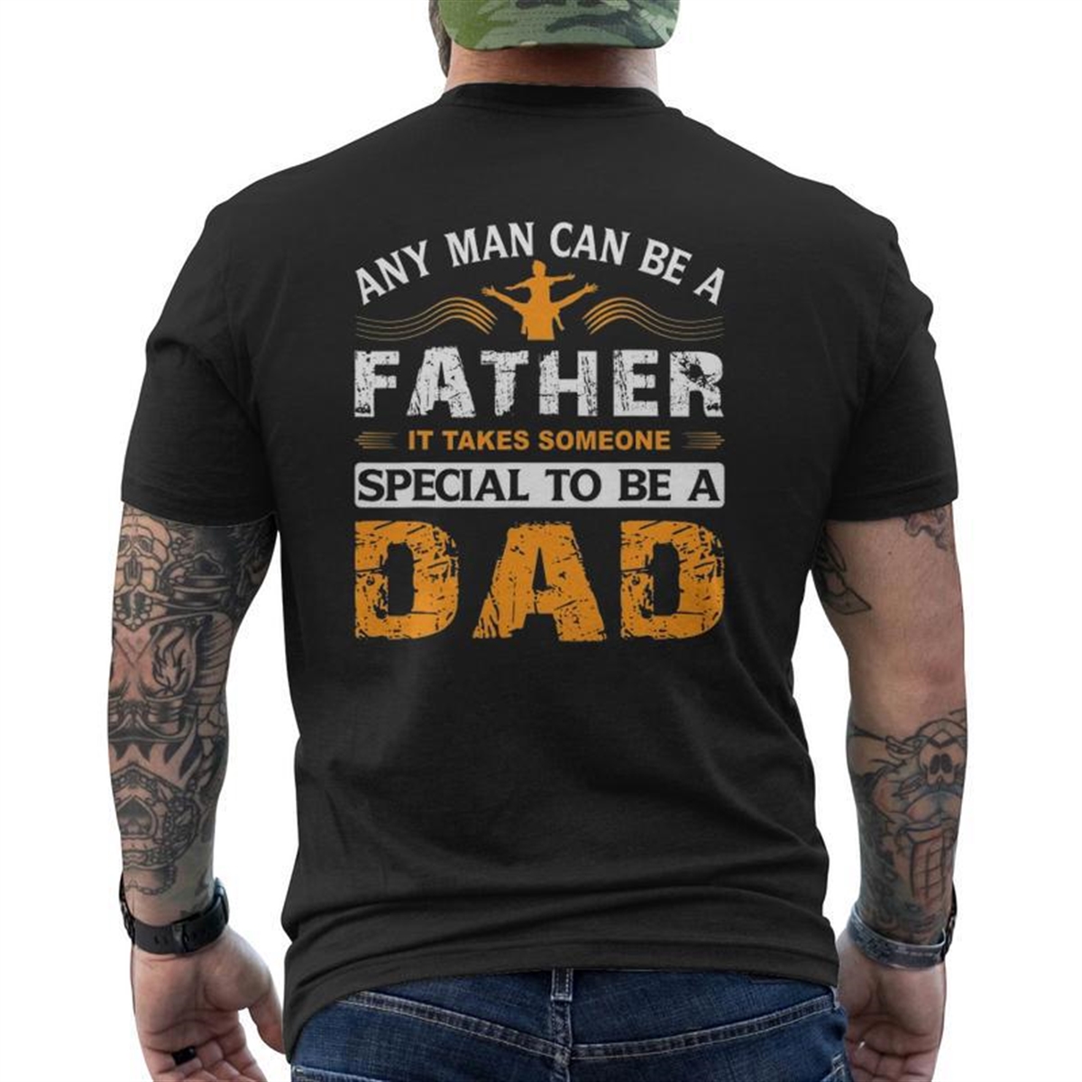 Any Man Can Be A Father For Fathers & Daddys Father’s Day Mens Back Print T-shirt