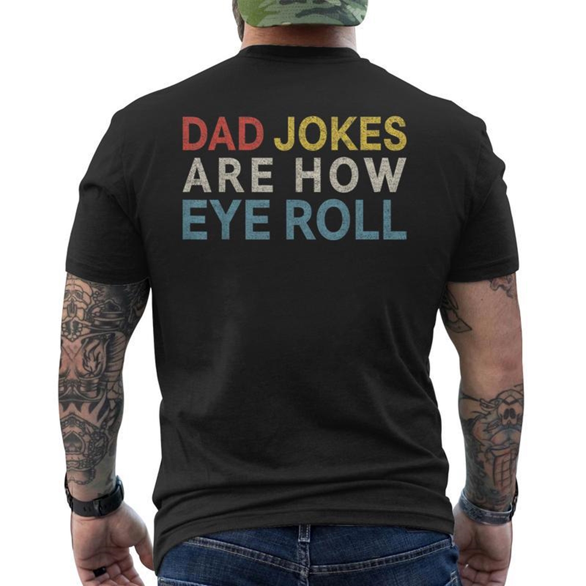 Dad Jokes Are How Eye Roll Daddy Fathers Day Men’s T-shirt Back Print