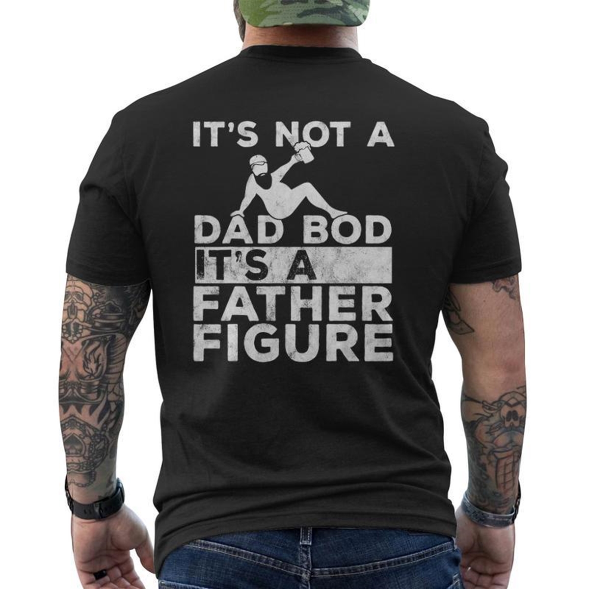 Mens It’s Not A Dad Bod Its A Father Figure Beer Lover For Men Mens Back Print T-shirt