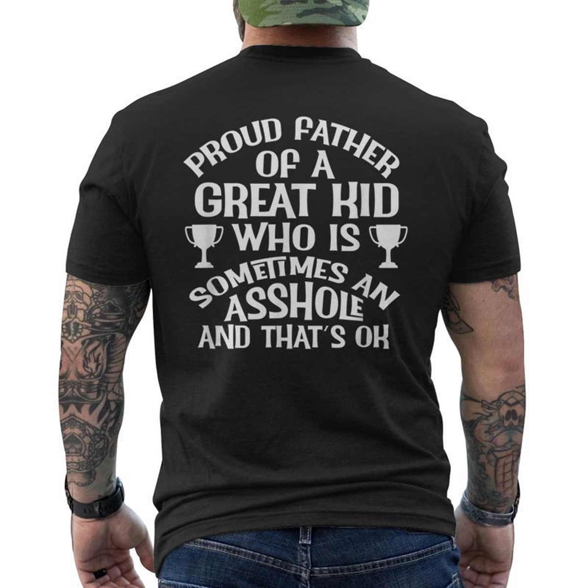 Proud Father Of A Great Asshole Kid Great Dad Mens Back Print T-shirt