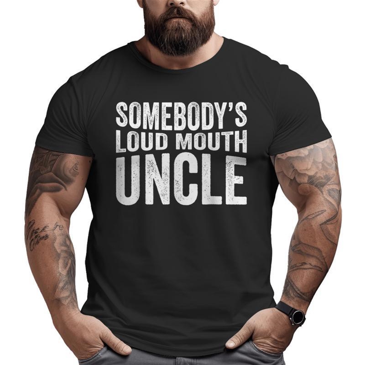 Somebody’s Loud Mouth Uncle Fathers Day Uncle For Uncle Big And Tall Men T-shirt