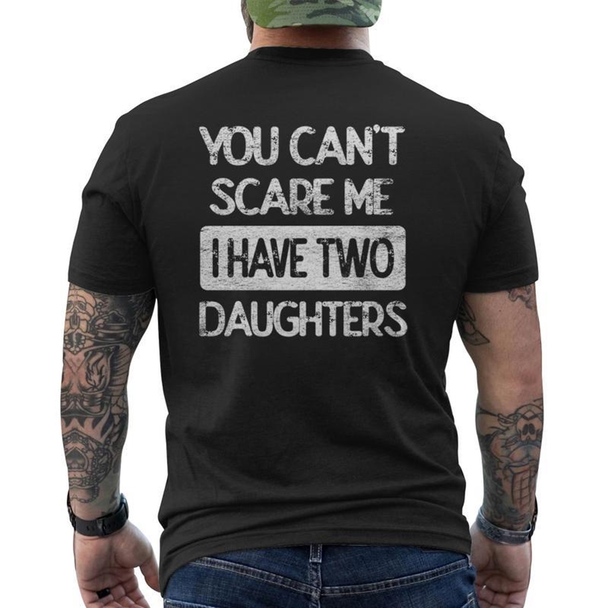 You Don’t Scare Me I Have Two Daughters Humor Father Dad Mens Back Print T-shirt