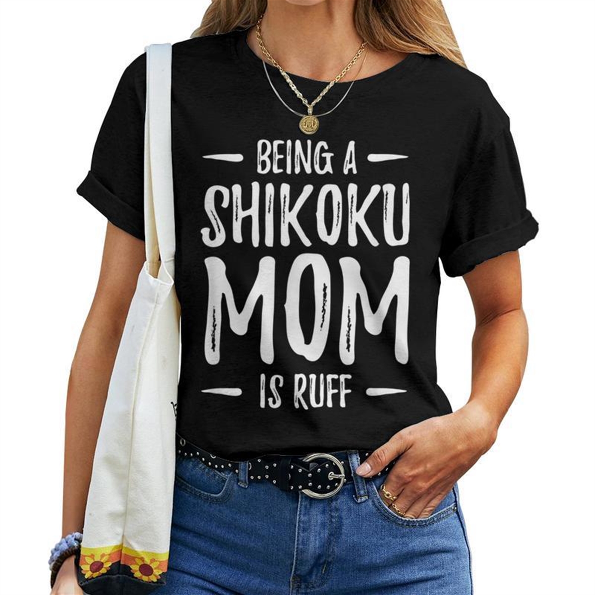 Being A Shikoku Mom Is Ruff Dog Mom Idea Women T-shirt