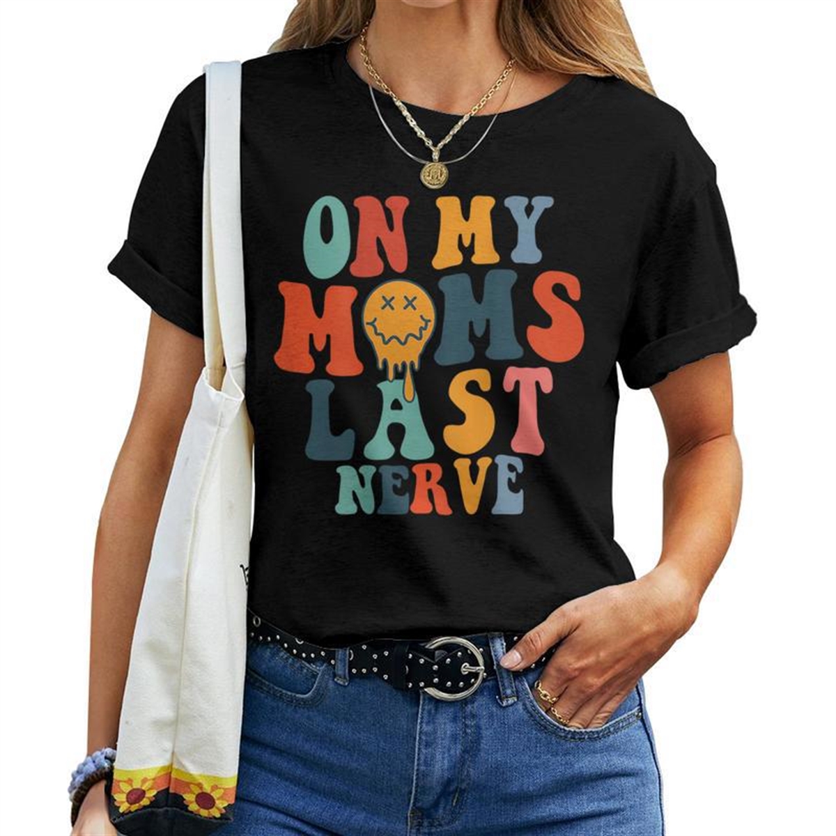 On My Mom Last Nerve On Back For Mom Women T-shirt